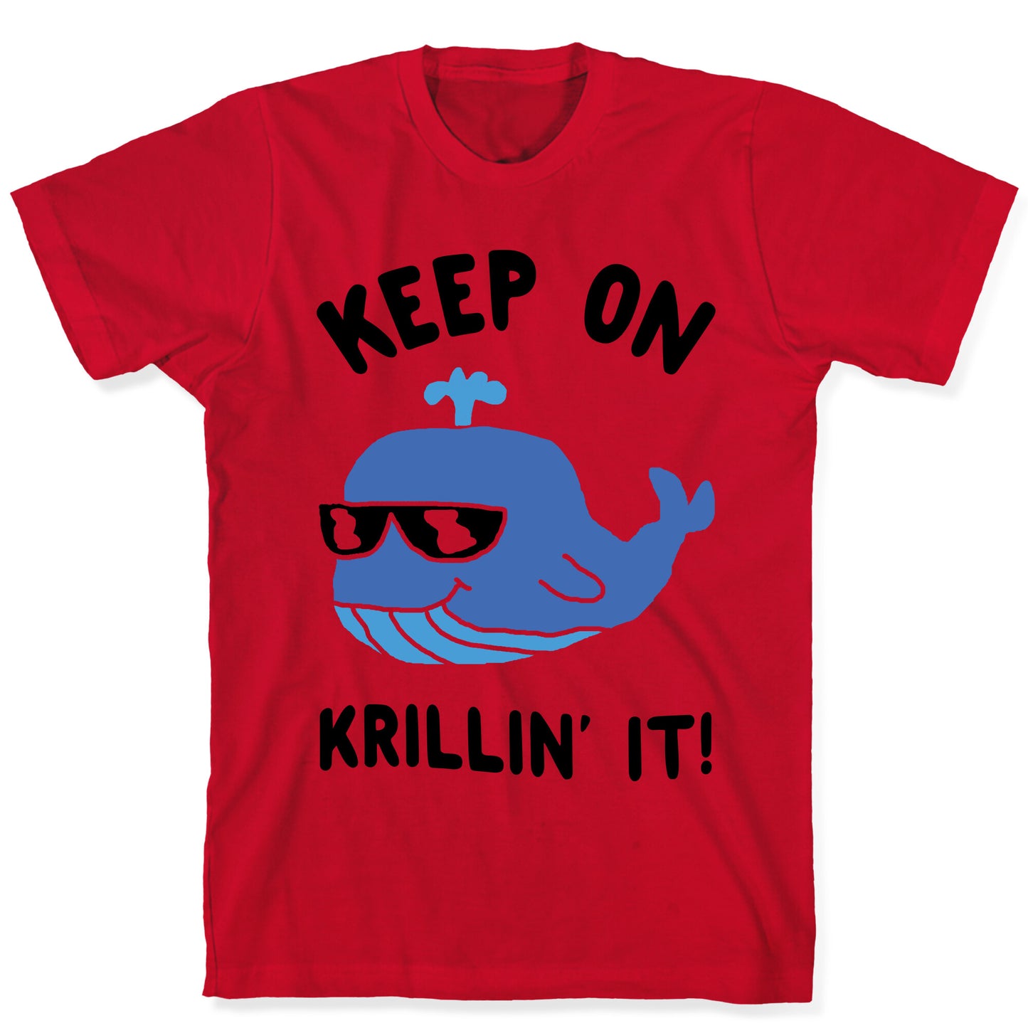 Keep On Krillin' It Whale T-Shirt