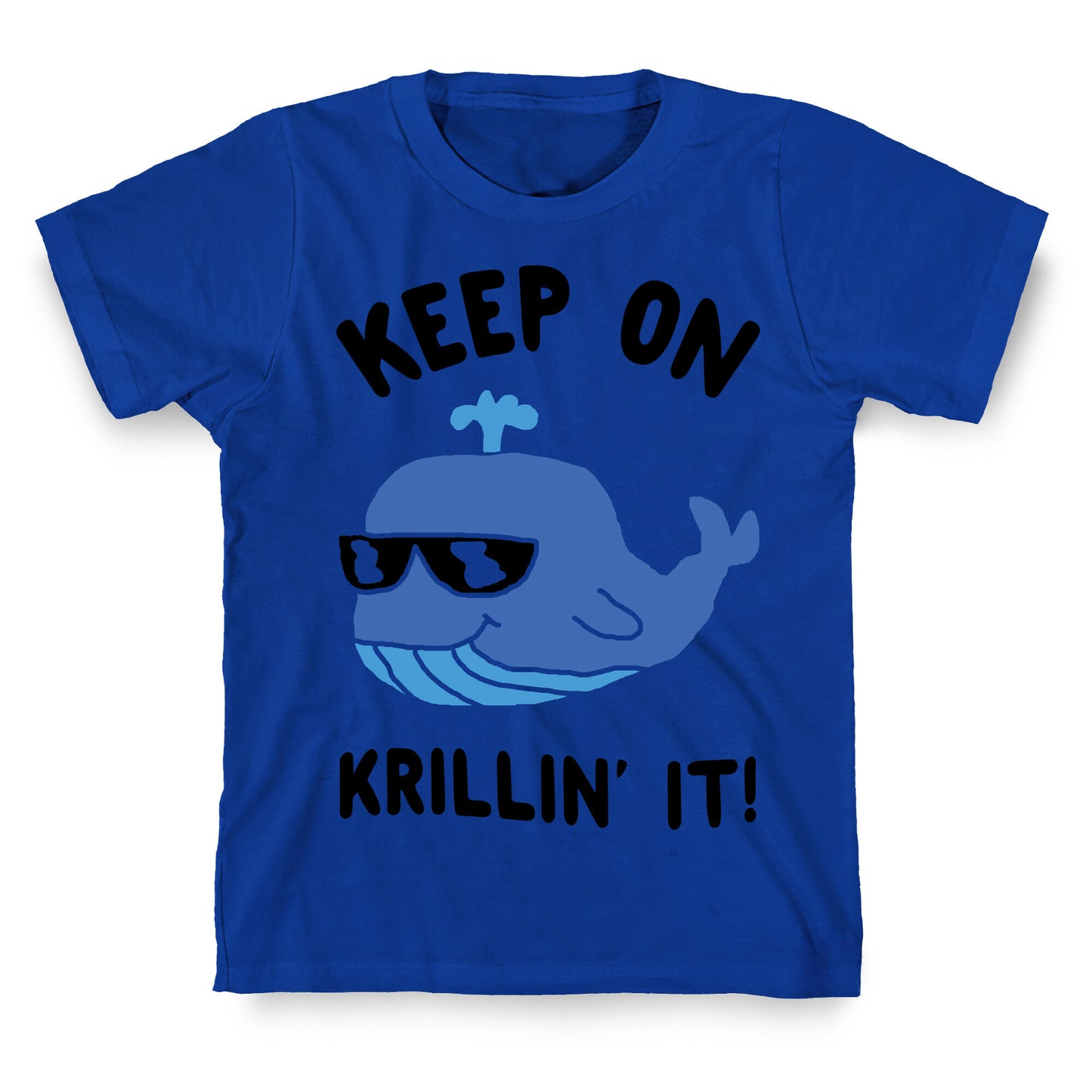 Keep On Krillin' It Whale T-Shirt