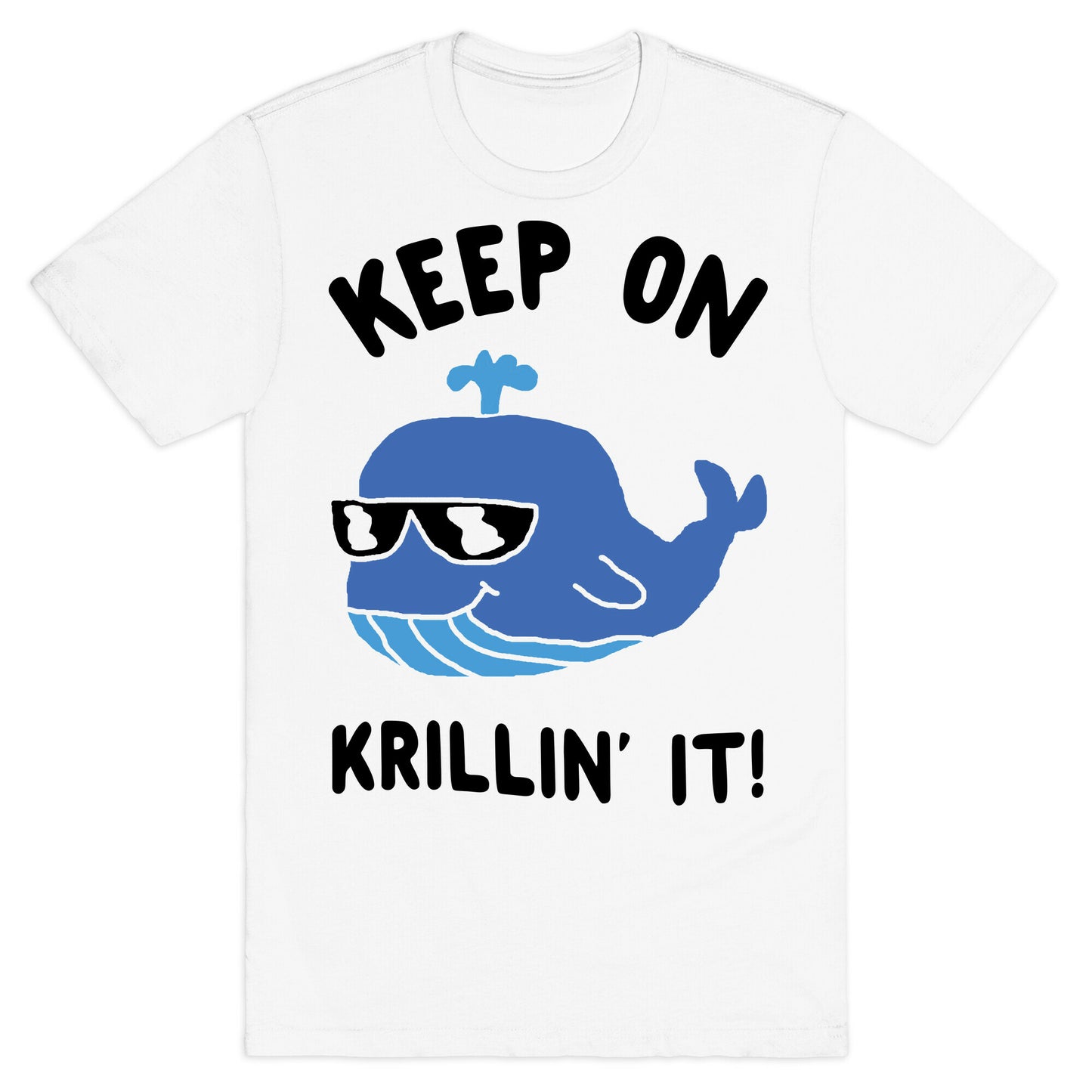 Keep On Krillin' It Whale T-Shirt