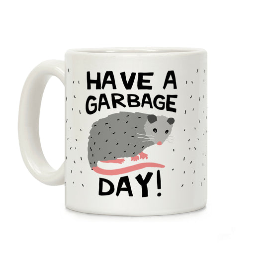 Have A Garbage Day Opossum Coffee Mug