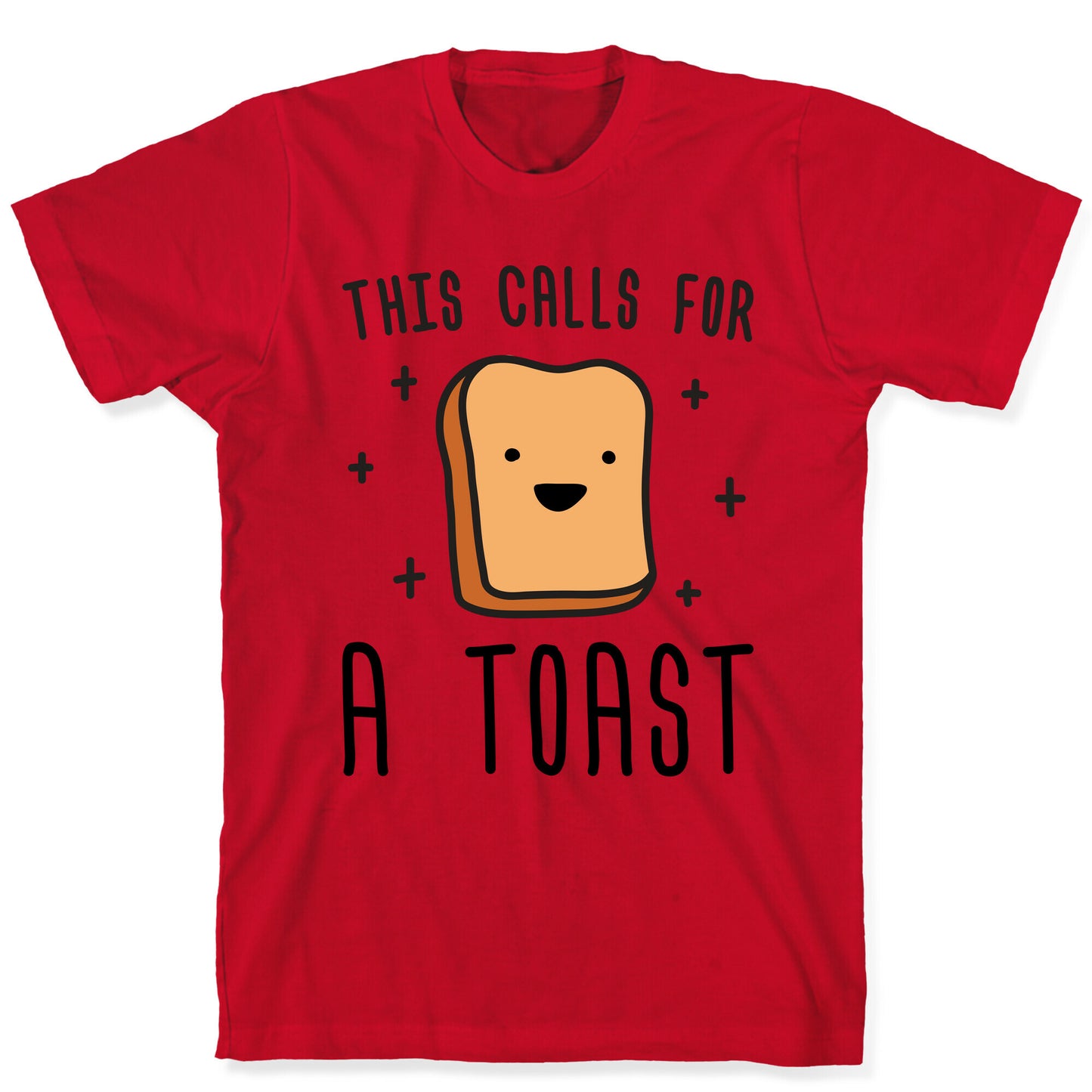 This Calls For A Toast T-Shirt