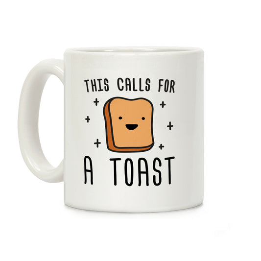 This Calls For A Toast Coffee Mug