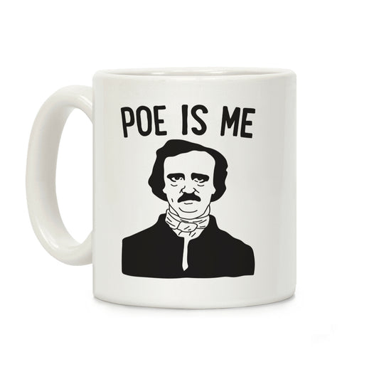 Poe Is Me Coffee Mug