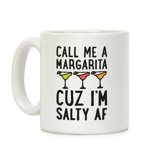 Call Me A Margarita Cuz I'm Salty AF Coffee Mug