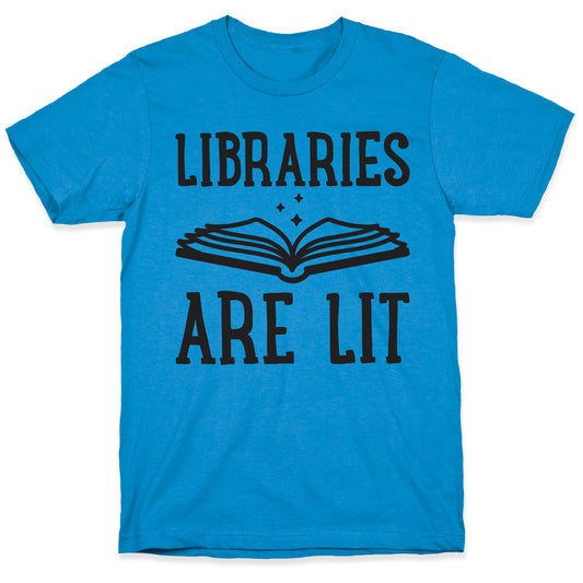Libraries Are Lit T-Shirt