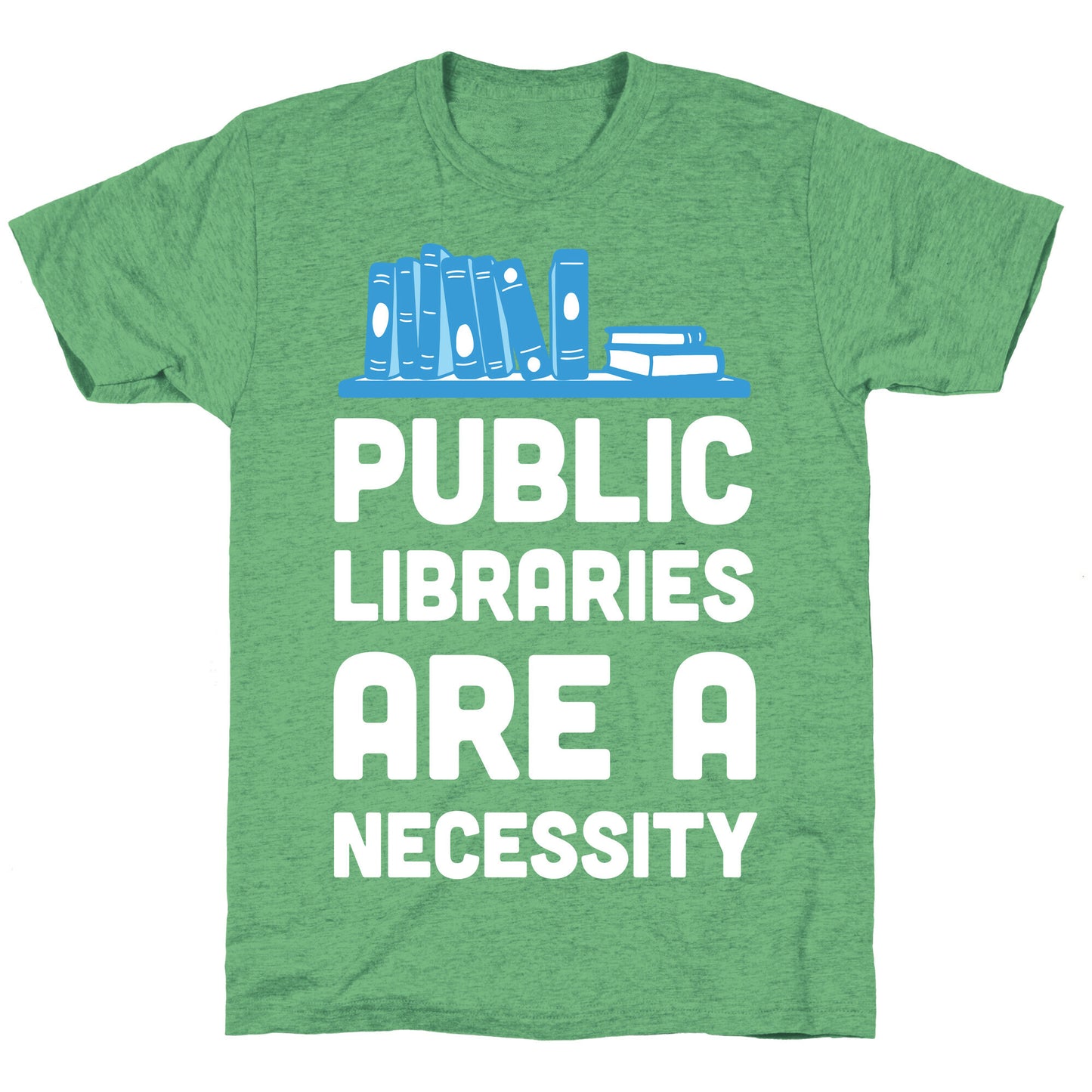 Public Libraries Are A Necessity Unisex Triblend Tee