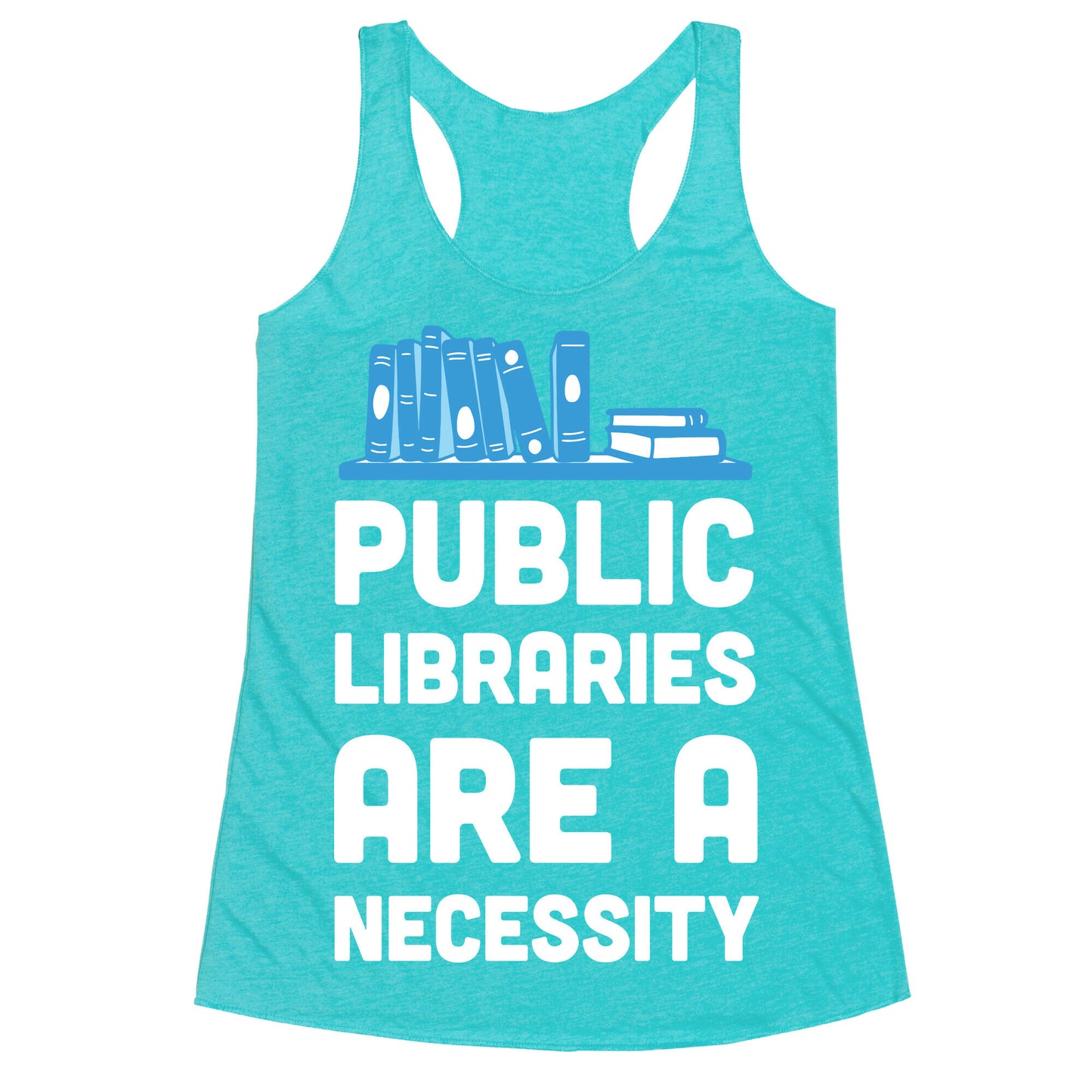 Public Libraries Are A Necessity Racerback Tank