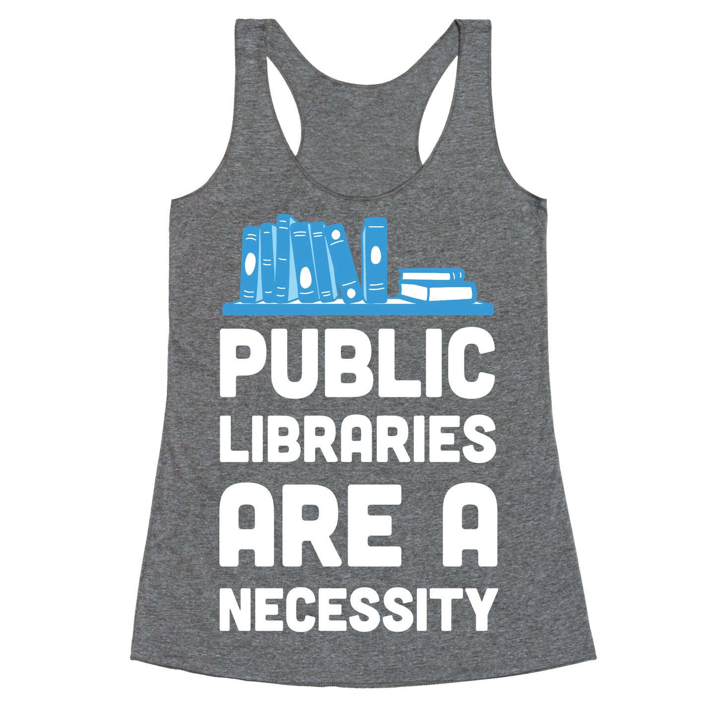 Public Libraries Are A Necessity Racerback Tank