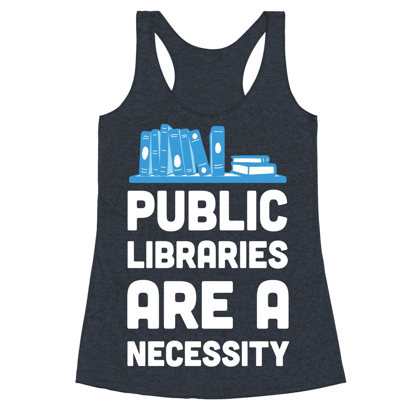 Public Libraries Are A Necessity Racerback Tank