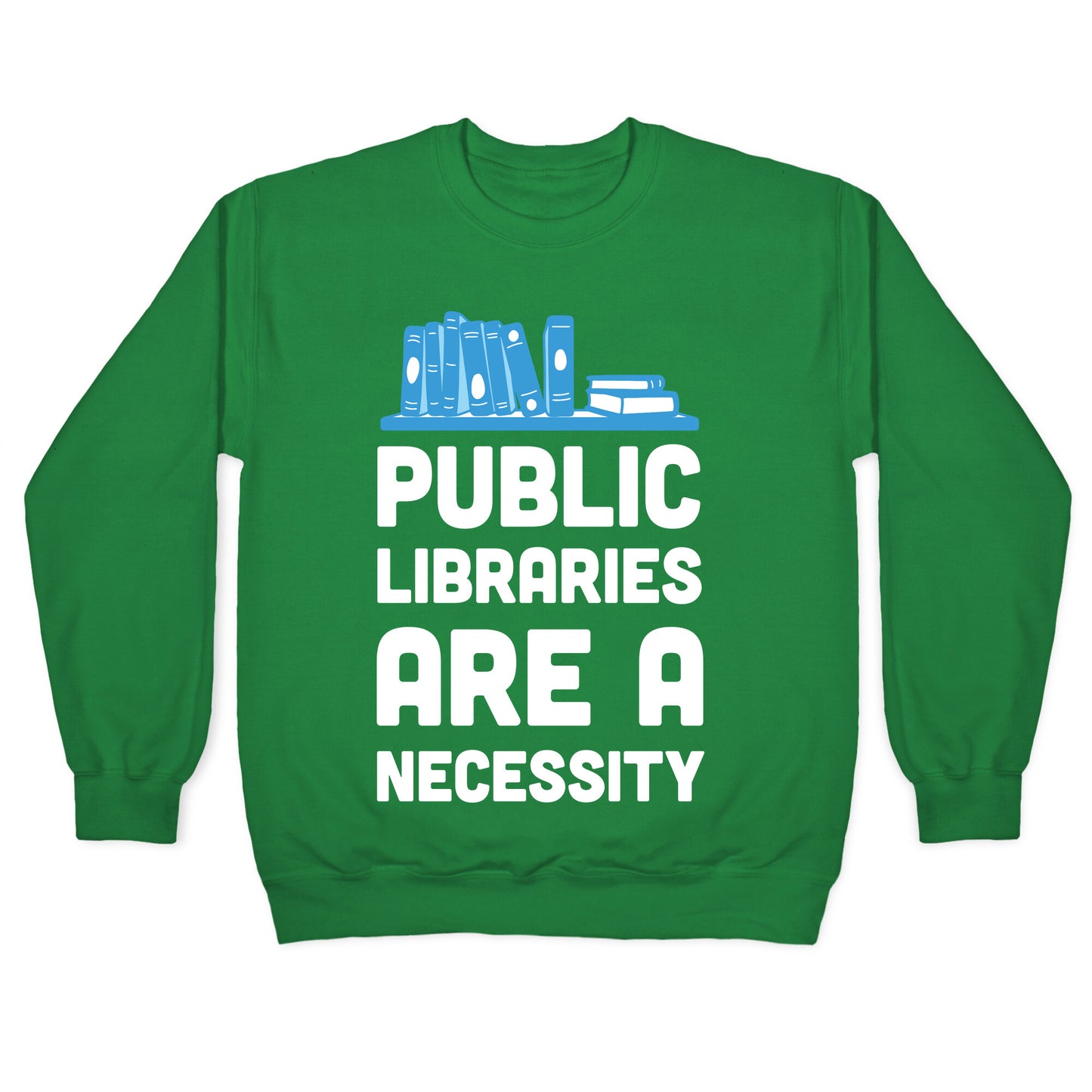 Public Libraries Are A Necessity Crewneck Sweatshirt
