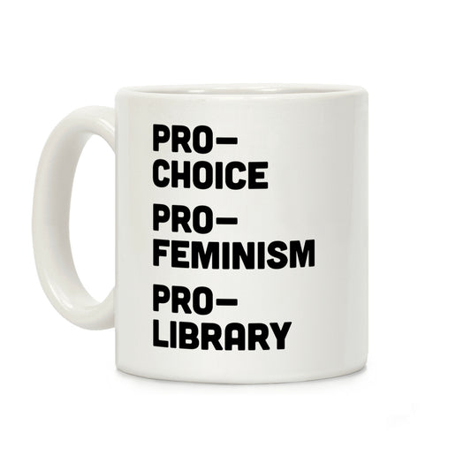 Pro-Choice Pro-Feminism Pro-Library Coffee Mug