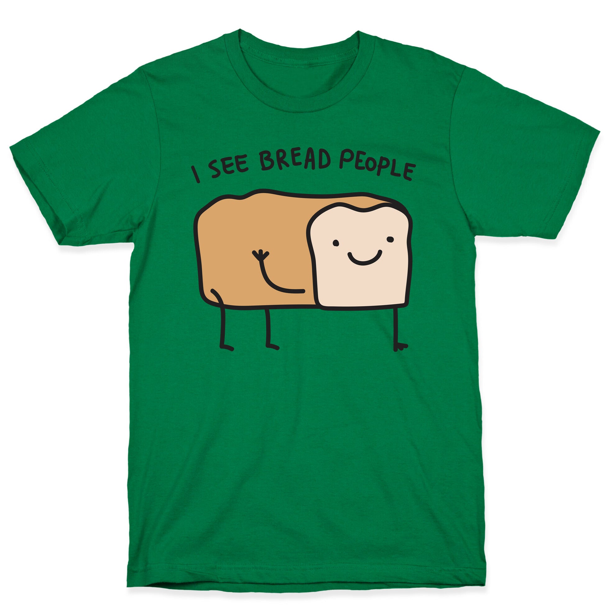 I See Bread People T-Shirt