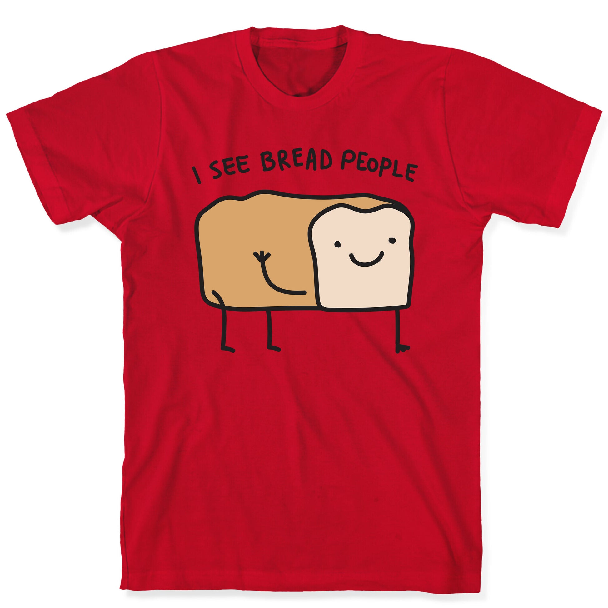 I See Bread People T-Shirt