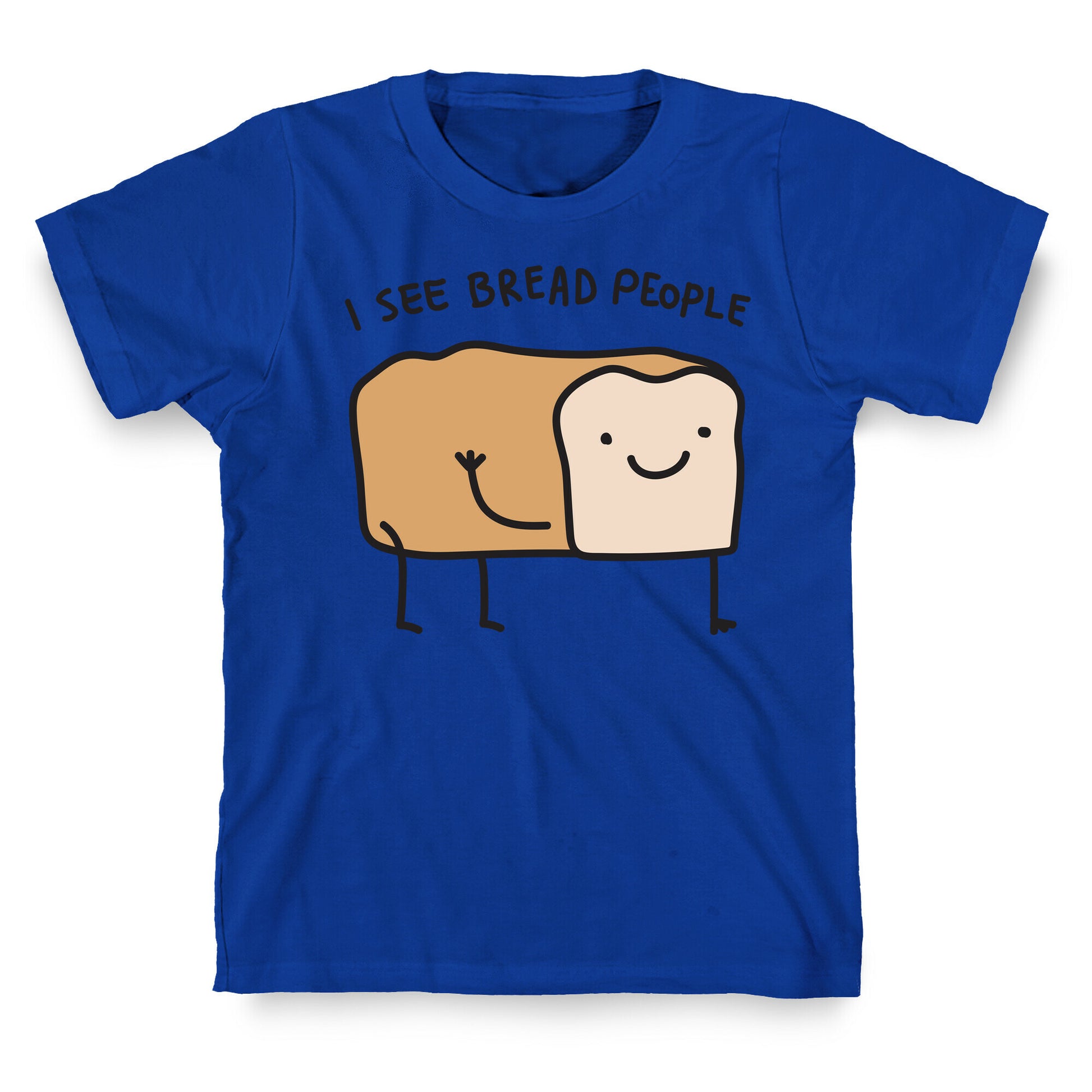 I See Bread People T-Shirt