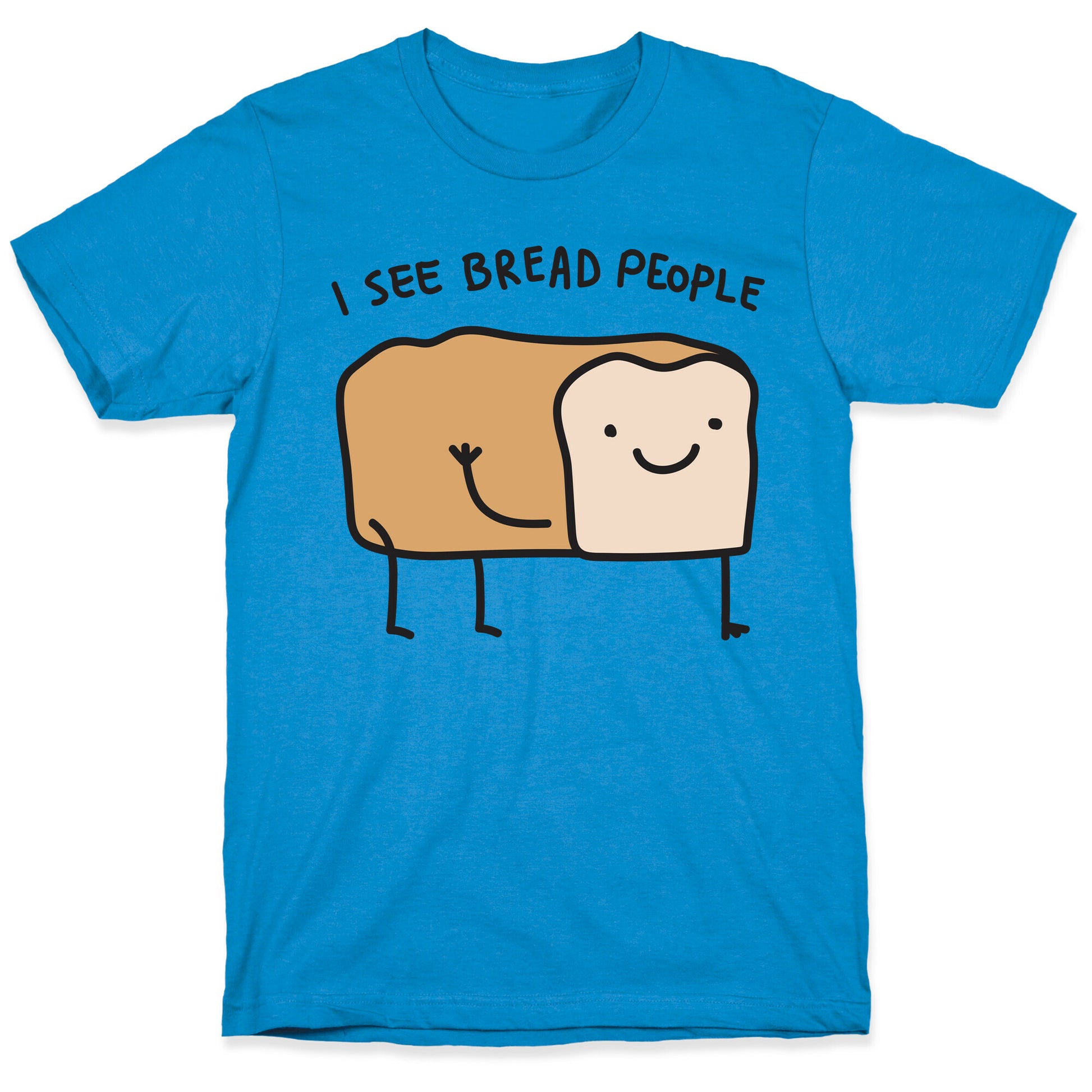 I See Bread People T-Shirt