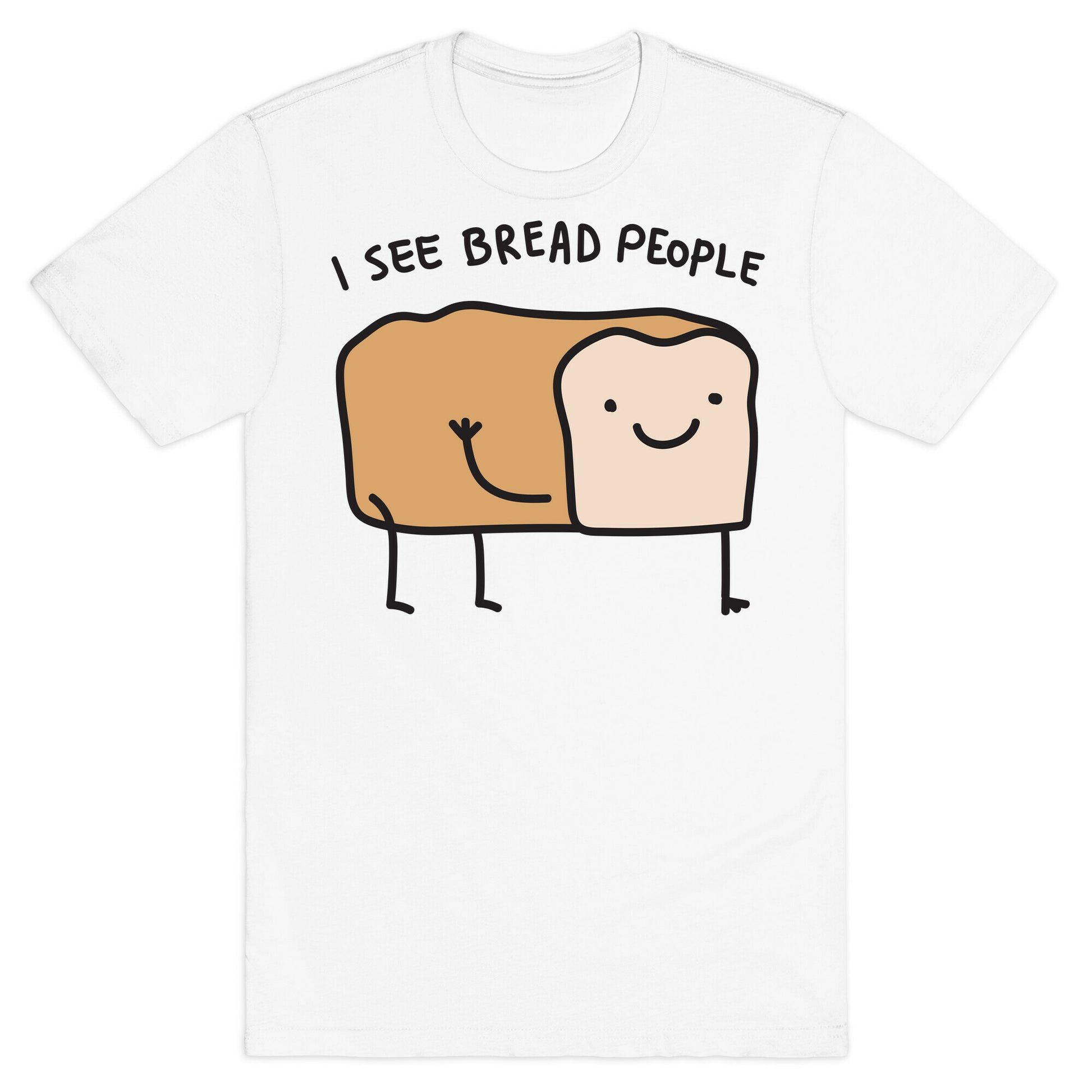I See Bread People T-Shirt