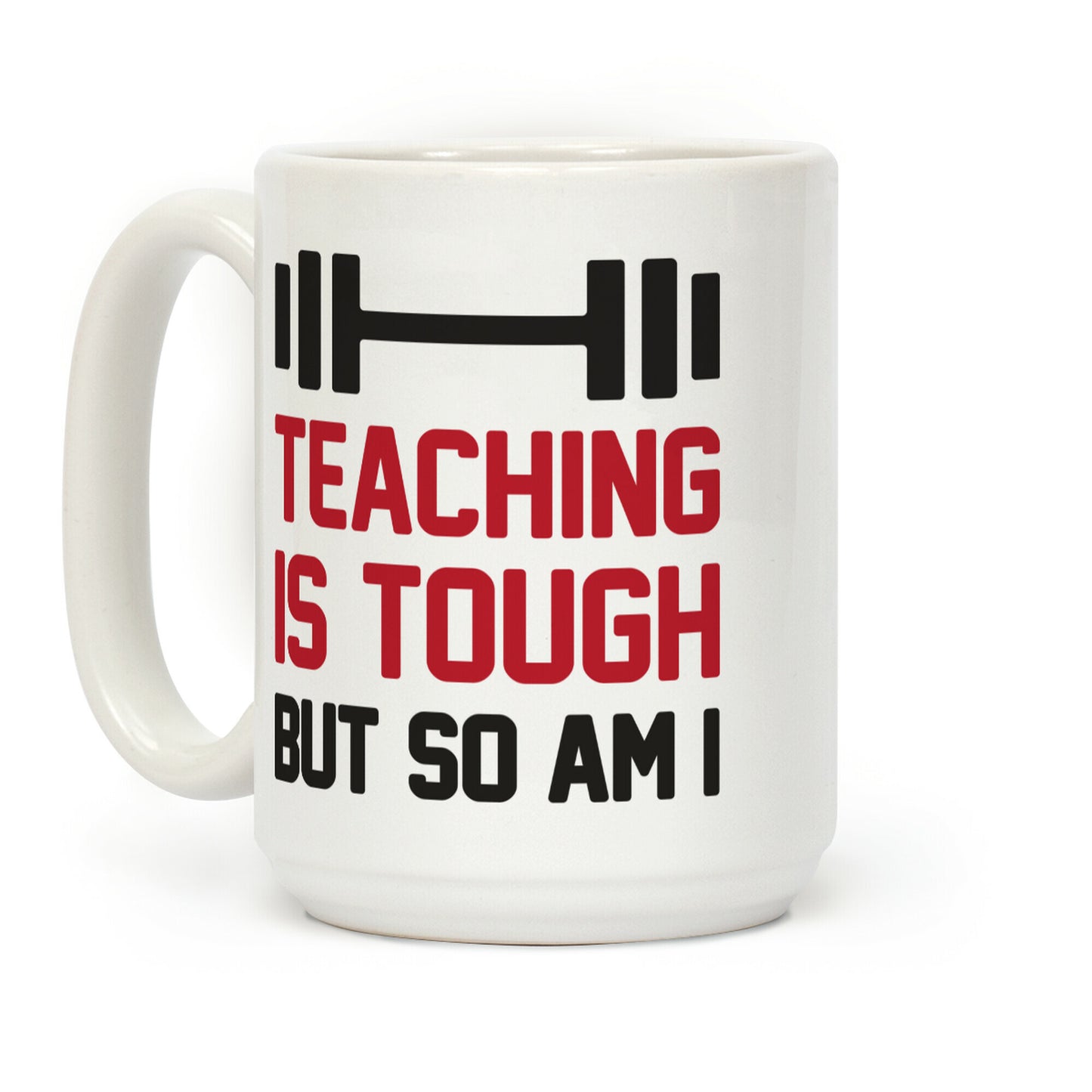 Teaching Is Tough But So Am I Coffee Mug