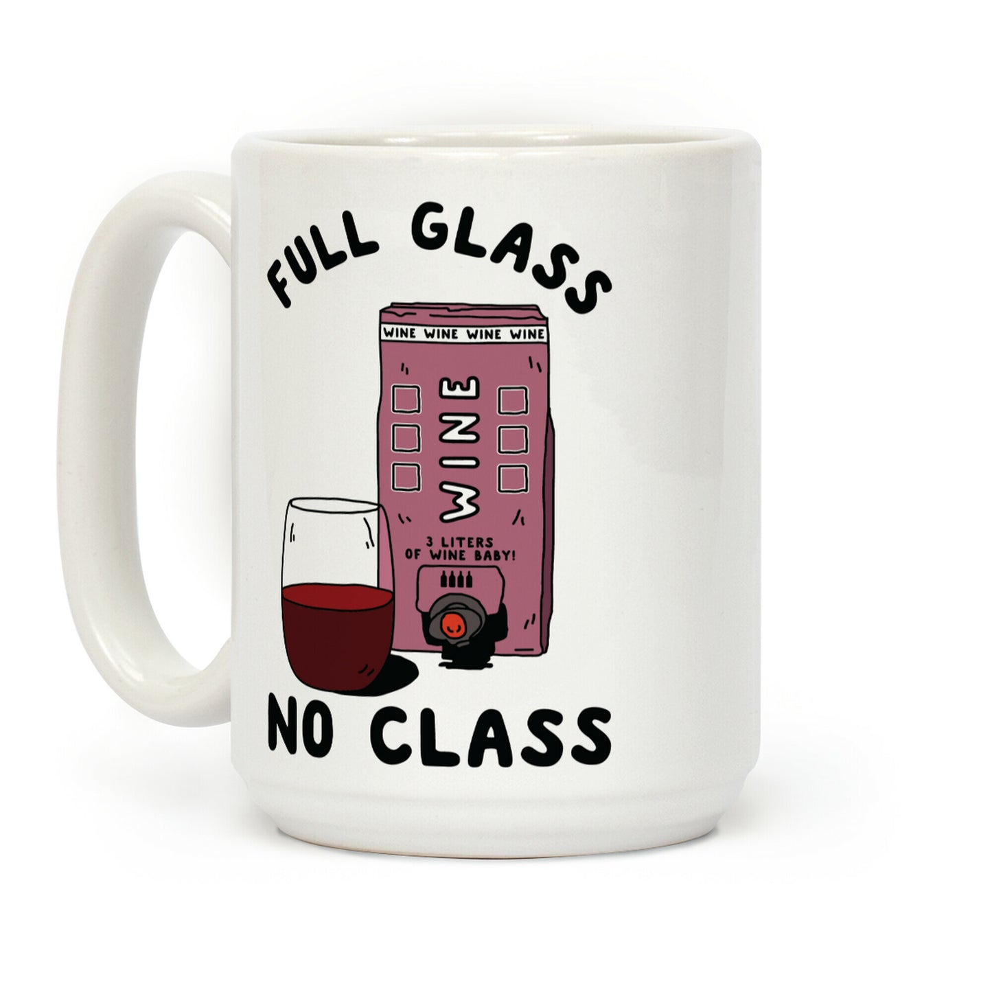 Full Glass No Class Box Wine Coffee Mug
