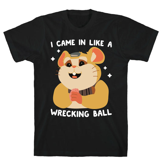 I Came In Like A Wrecking Ball Hammond T-Shirt