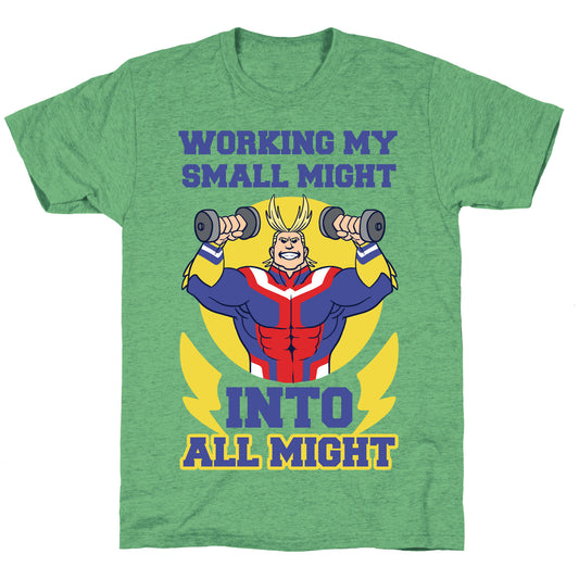 Working My Small Might Into All Might - My Hero Academia Unisex Triblend Tee