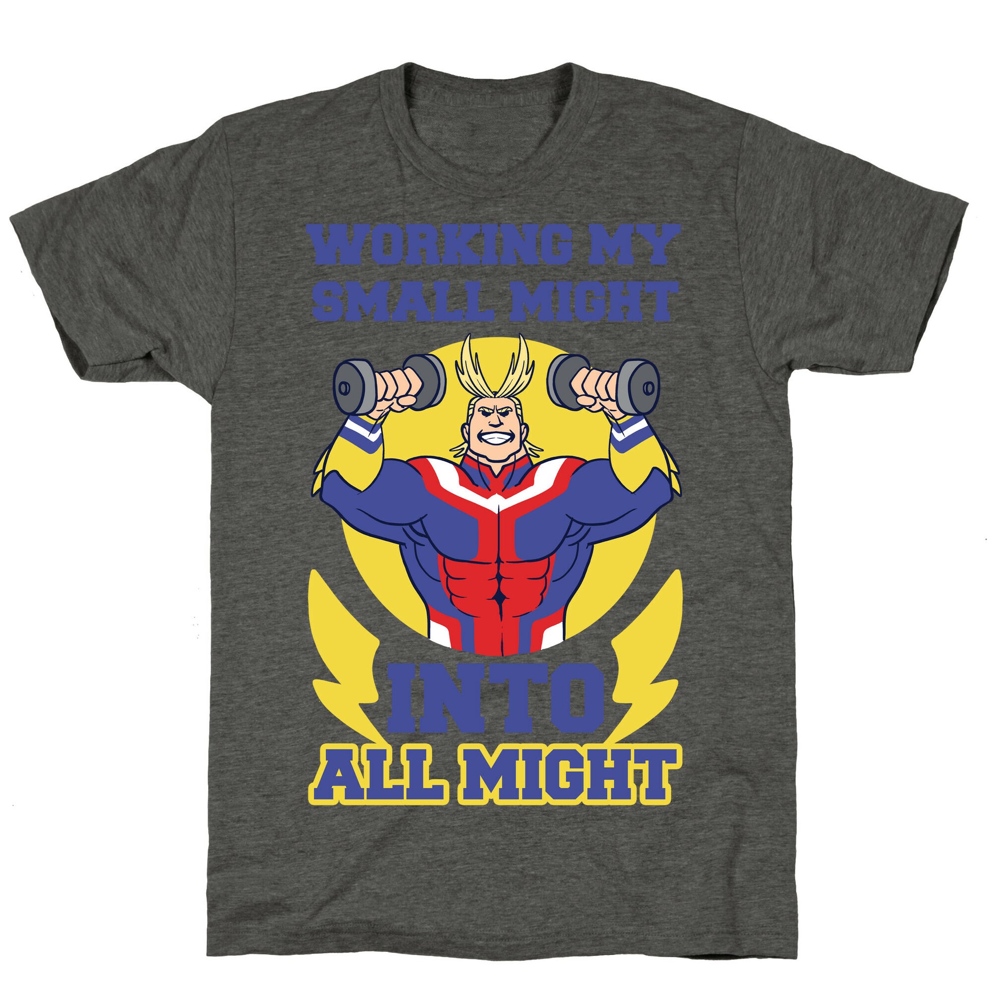 Working My Small Might Into All Might - My Hero Academia Unisex Triblend Tee