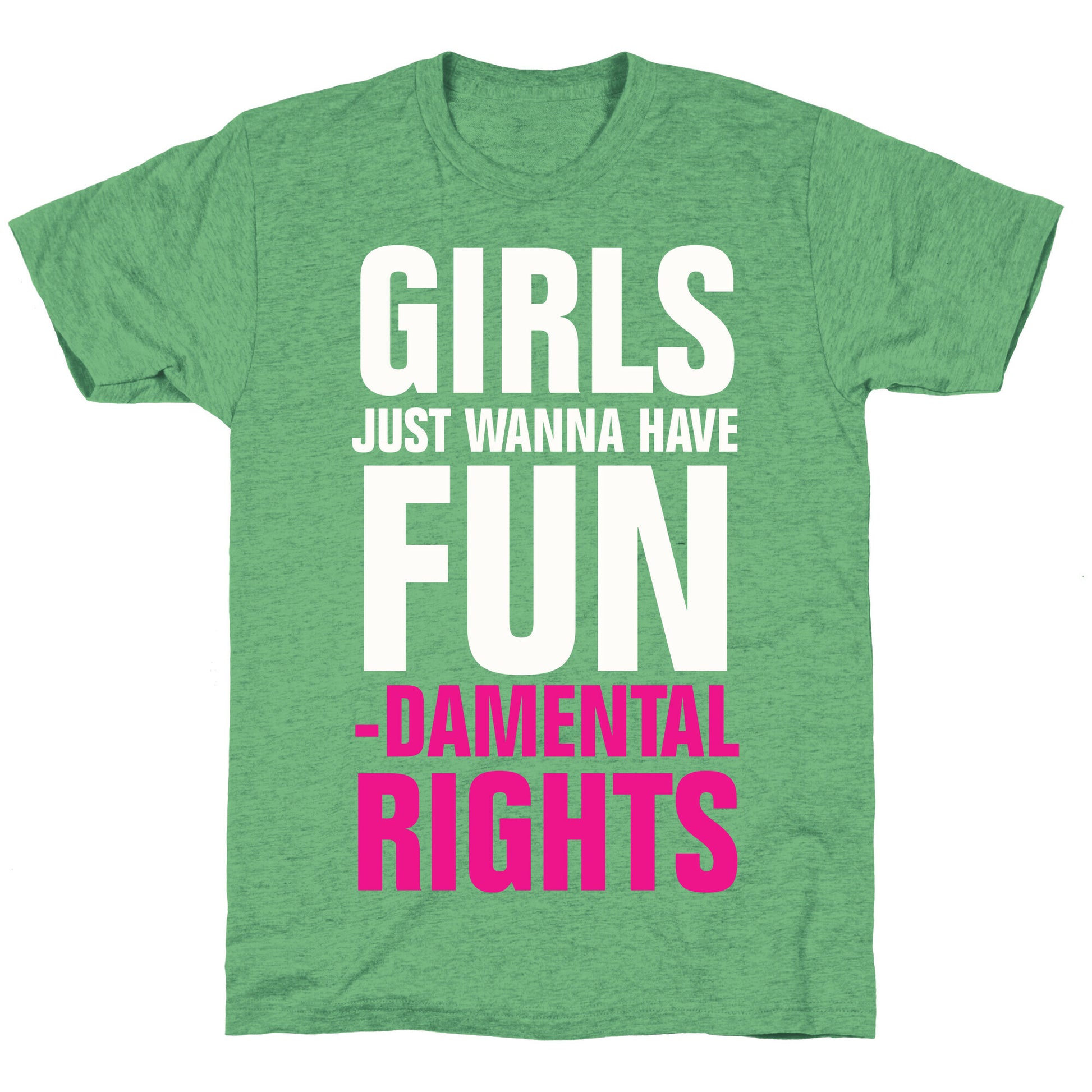 Girls Just Wanna Have Fun (Fundamental Rights) Unisex Triblend Tee