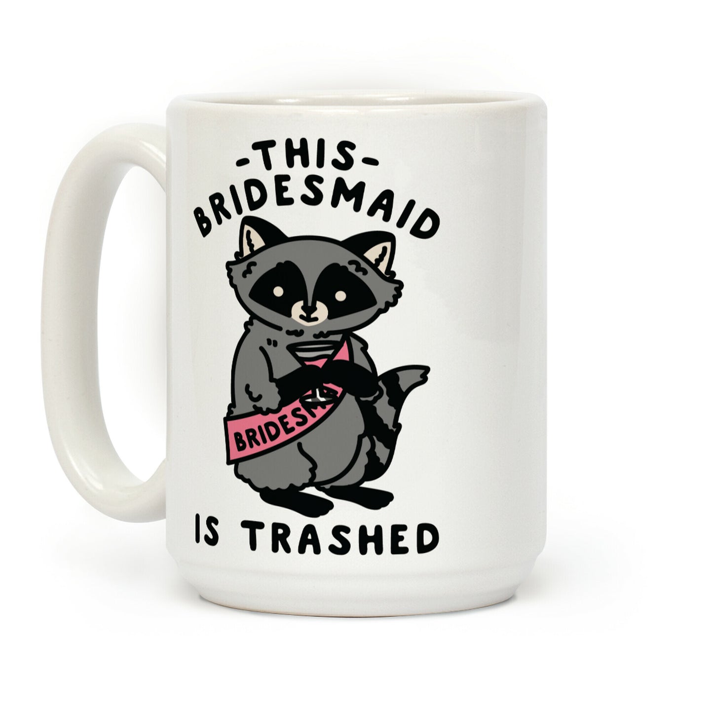 This Bridesmaid is Trashed Raccoon Bachelorette Party Coffee Mug