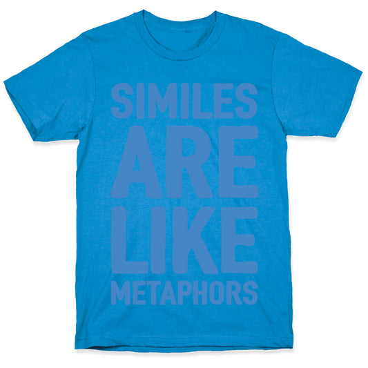 Similes Are Like Metaphors T-Shirt
