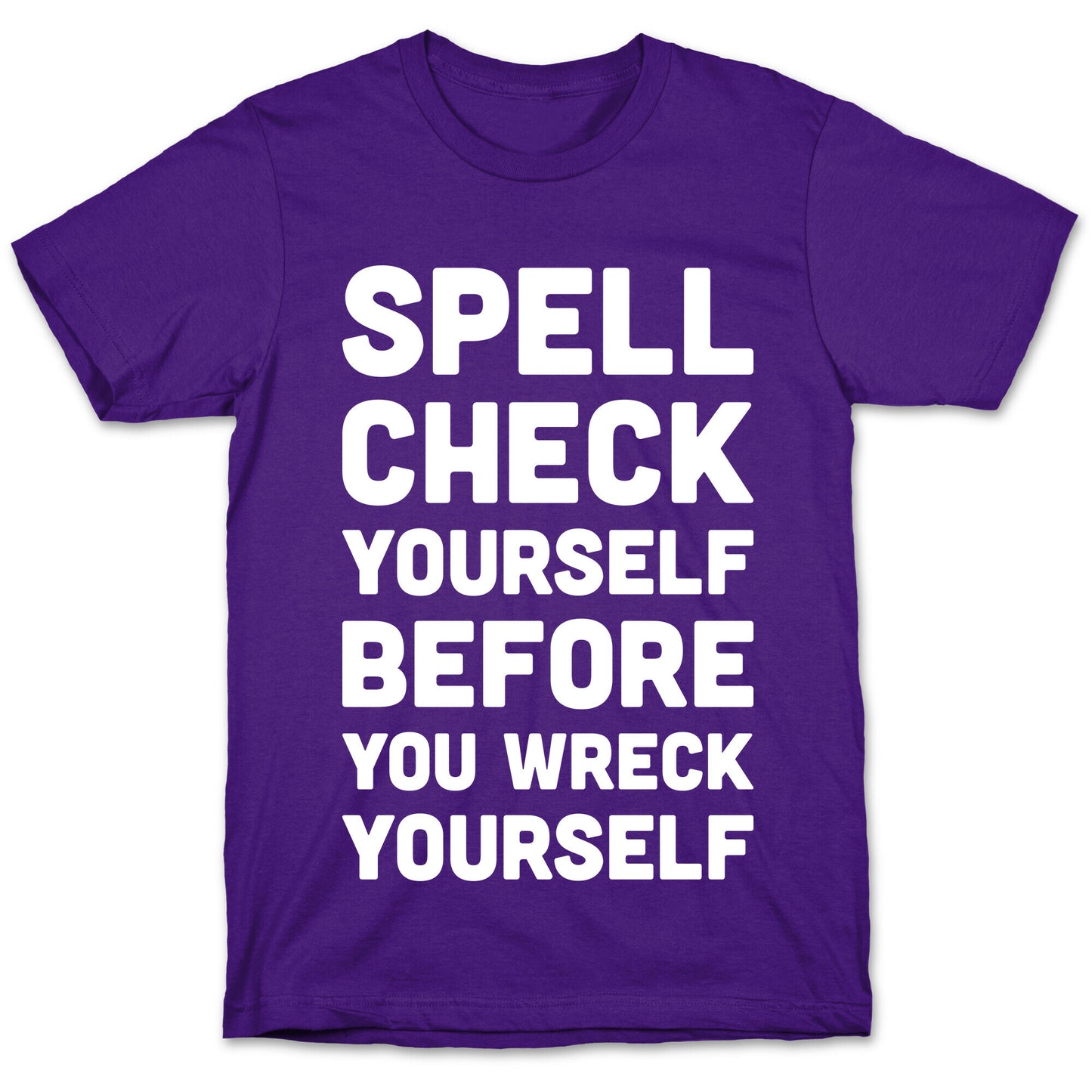 Spell Check Yourself Before You Wreck Yourself T-Shirt
