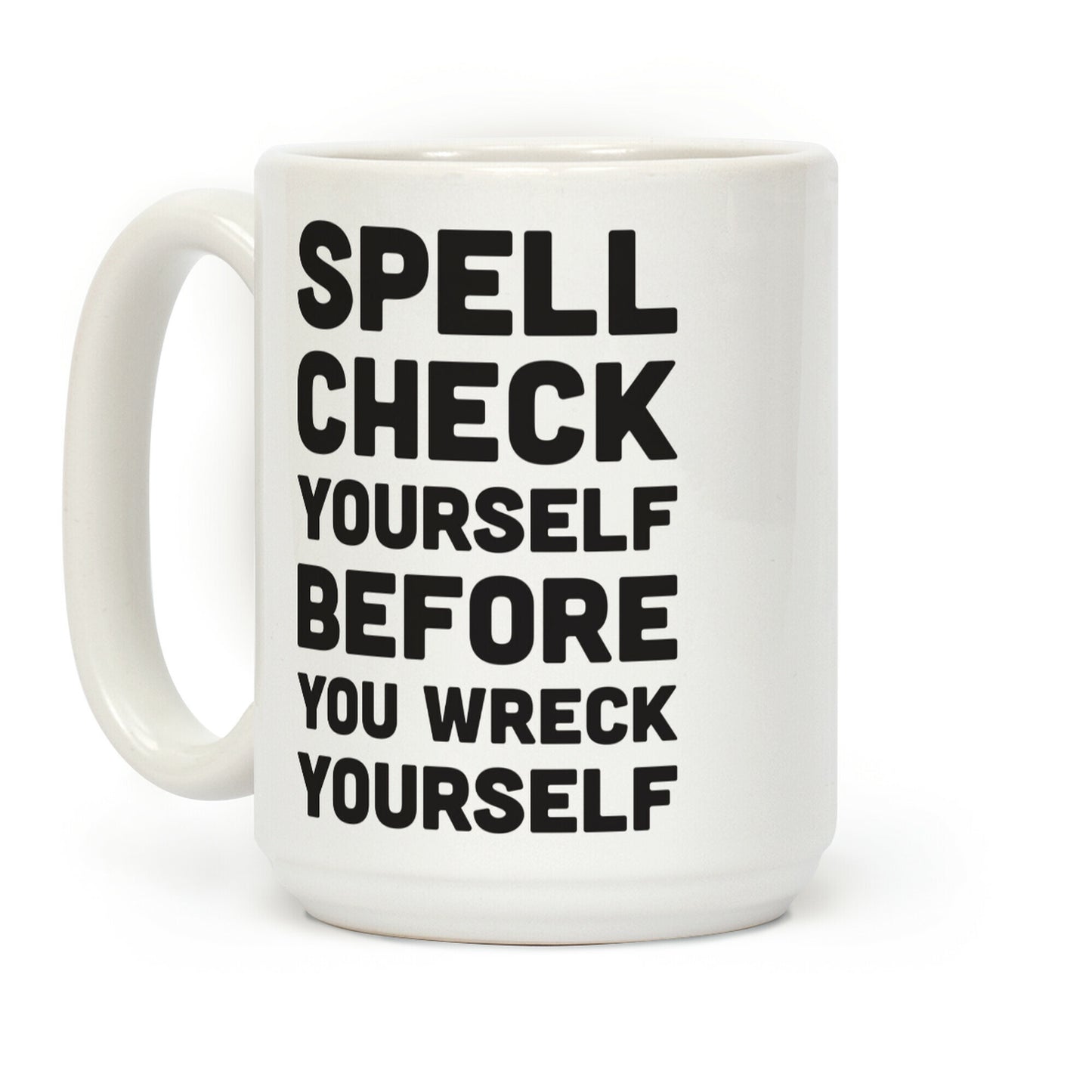 Spell Check Yourself Before You Wreck Yourself Coffee Mug