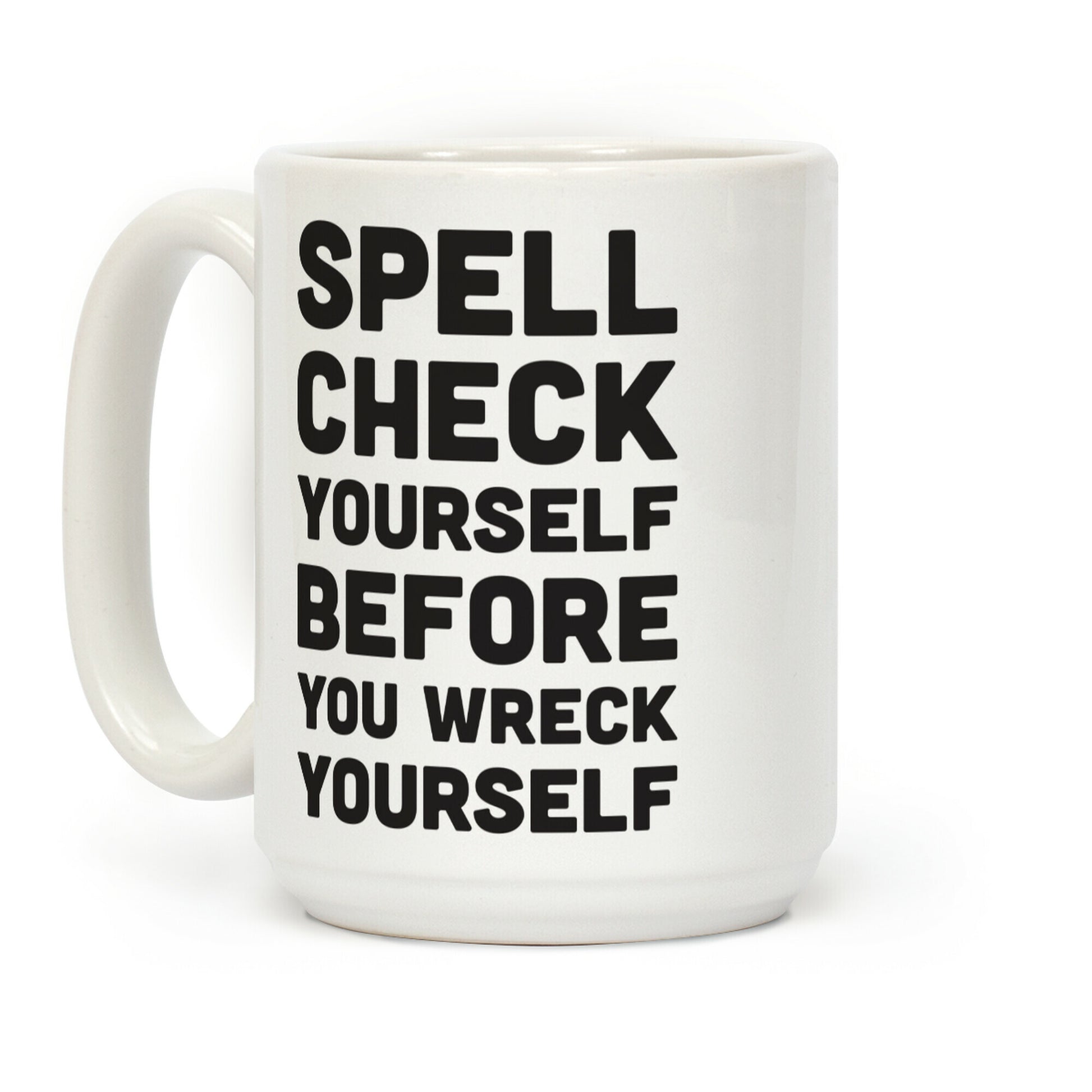 Spell Check Yourself Before You Wreck Yourself Coffee Mug