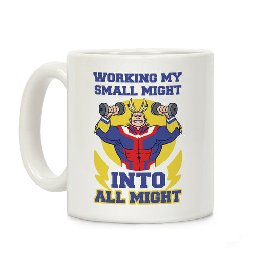 Working My Small Might Into All Might - My Hero Academia Coffee Mug
