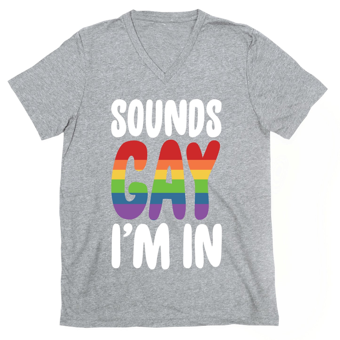 Sounds Gay, I'm In V-Neck