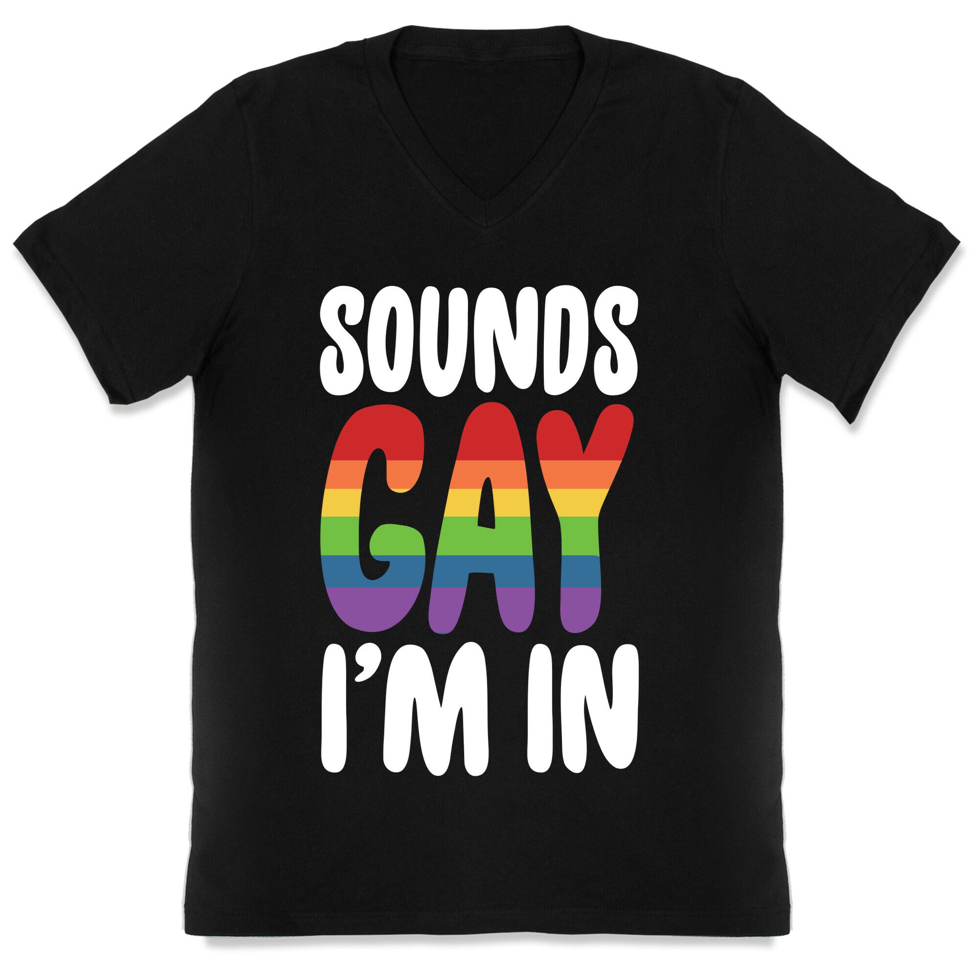 Sounds Gay, I'm In  V-Neck