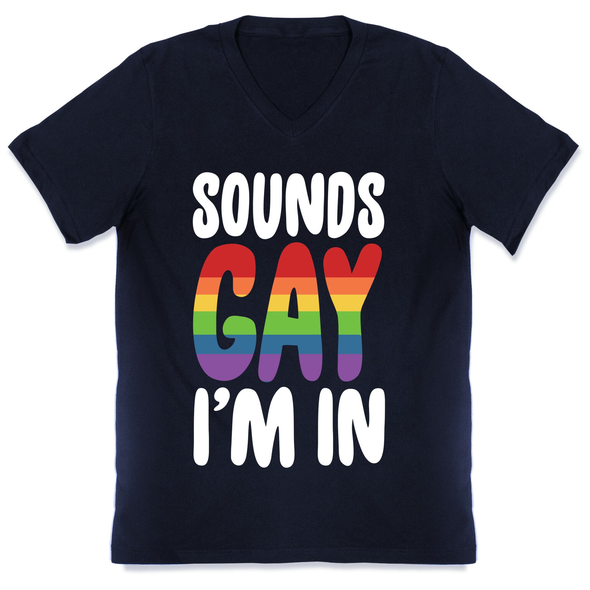 Sounds Gay, I'm In  V-Neck