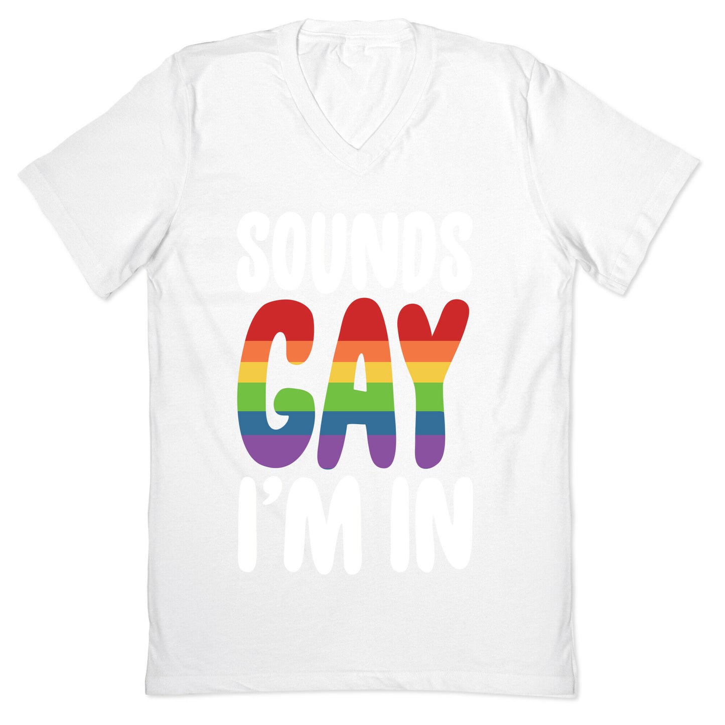 Sounds Gay, I'm In V-Neck