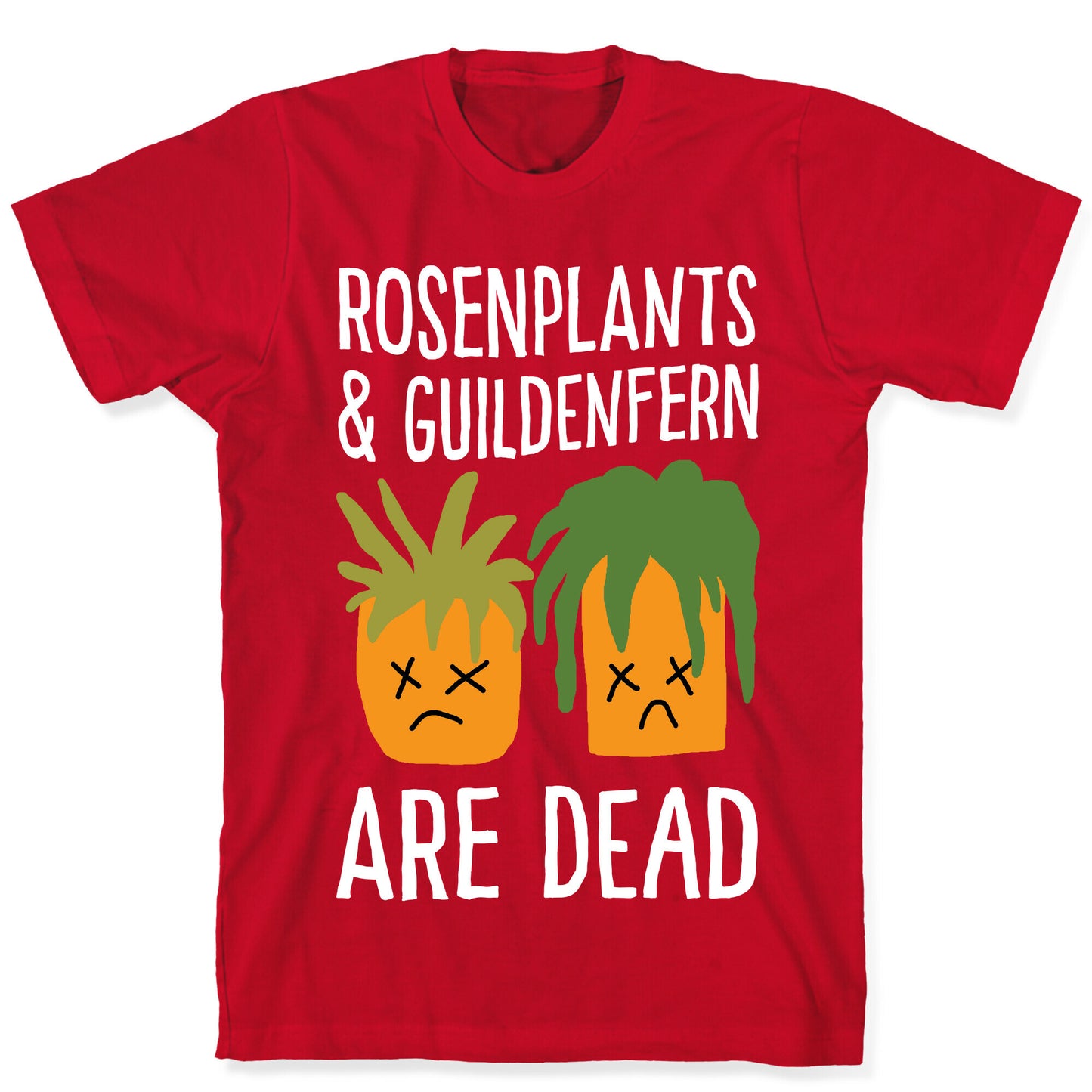 Rosenplants And Guildenfern Are Dead T-Shirt