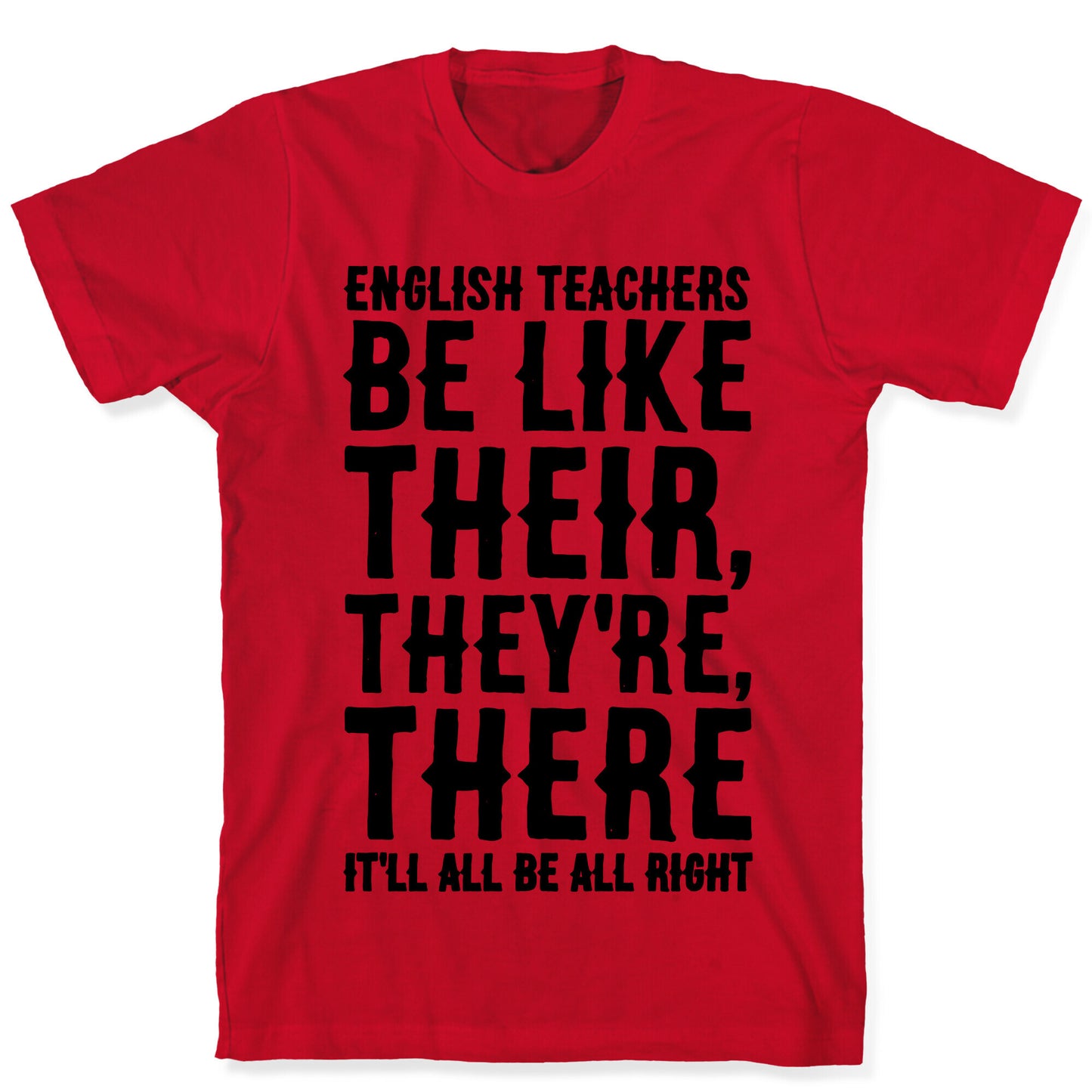 English Teachers Be Like Their They're There T-Shirt