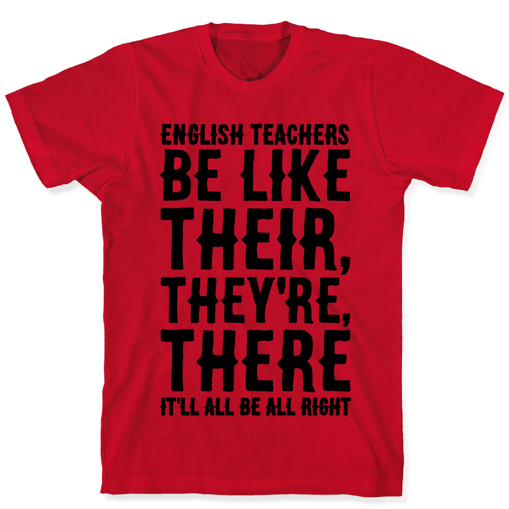 English Teachers Be Like Their They're There  T-Shirt