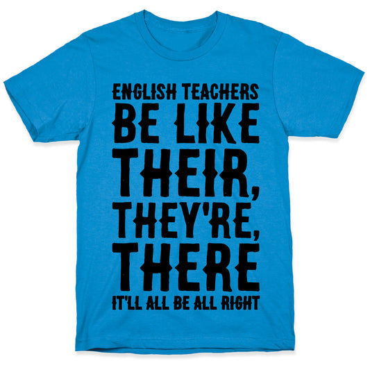 English Teachers Be Like Their They're There T-Shirt