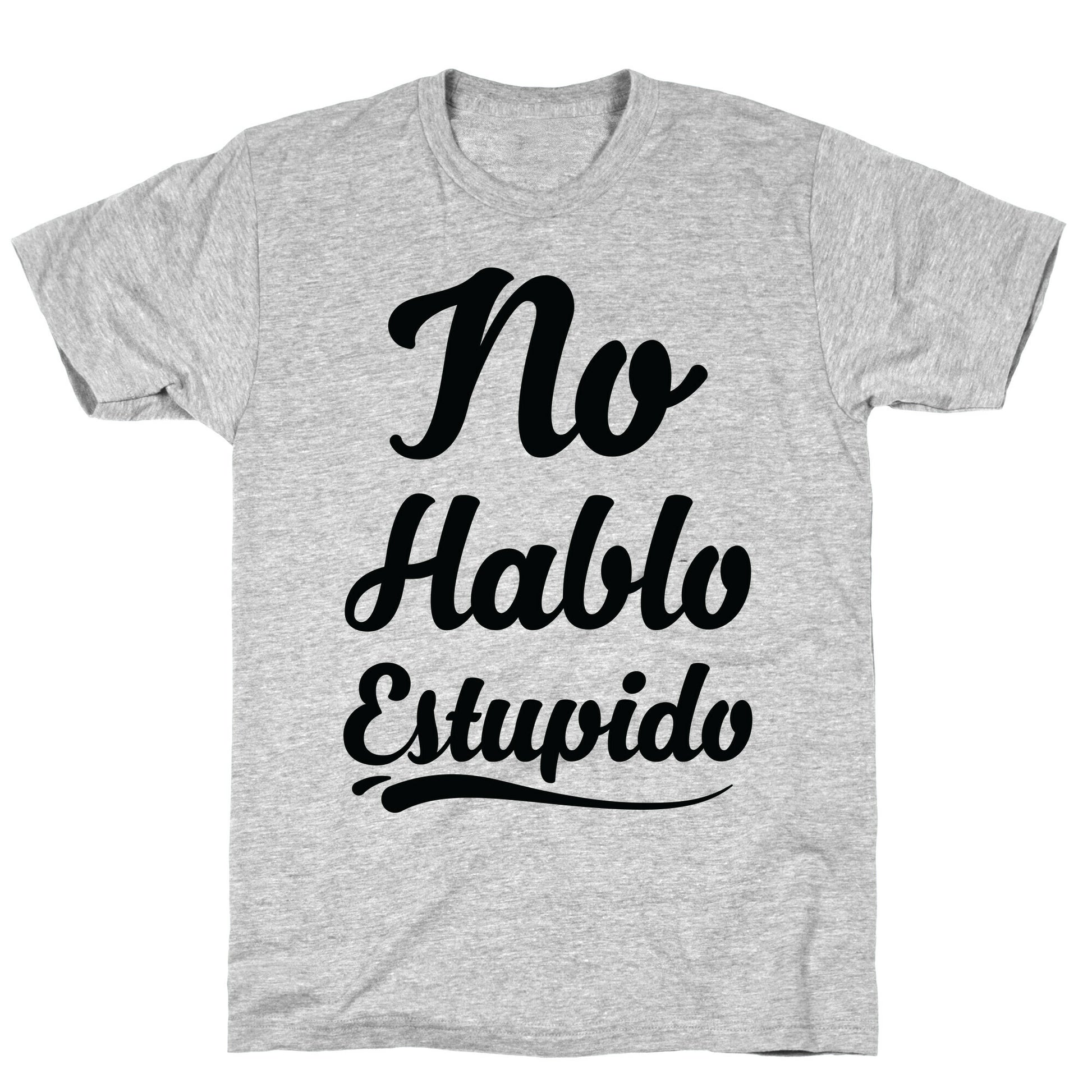 No Hablo Estupido T-Shirt
