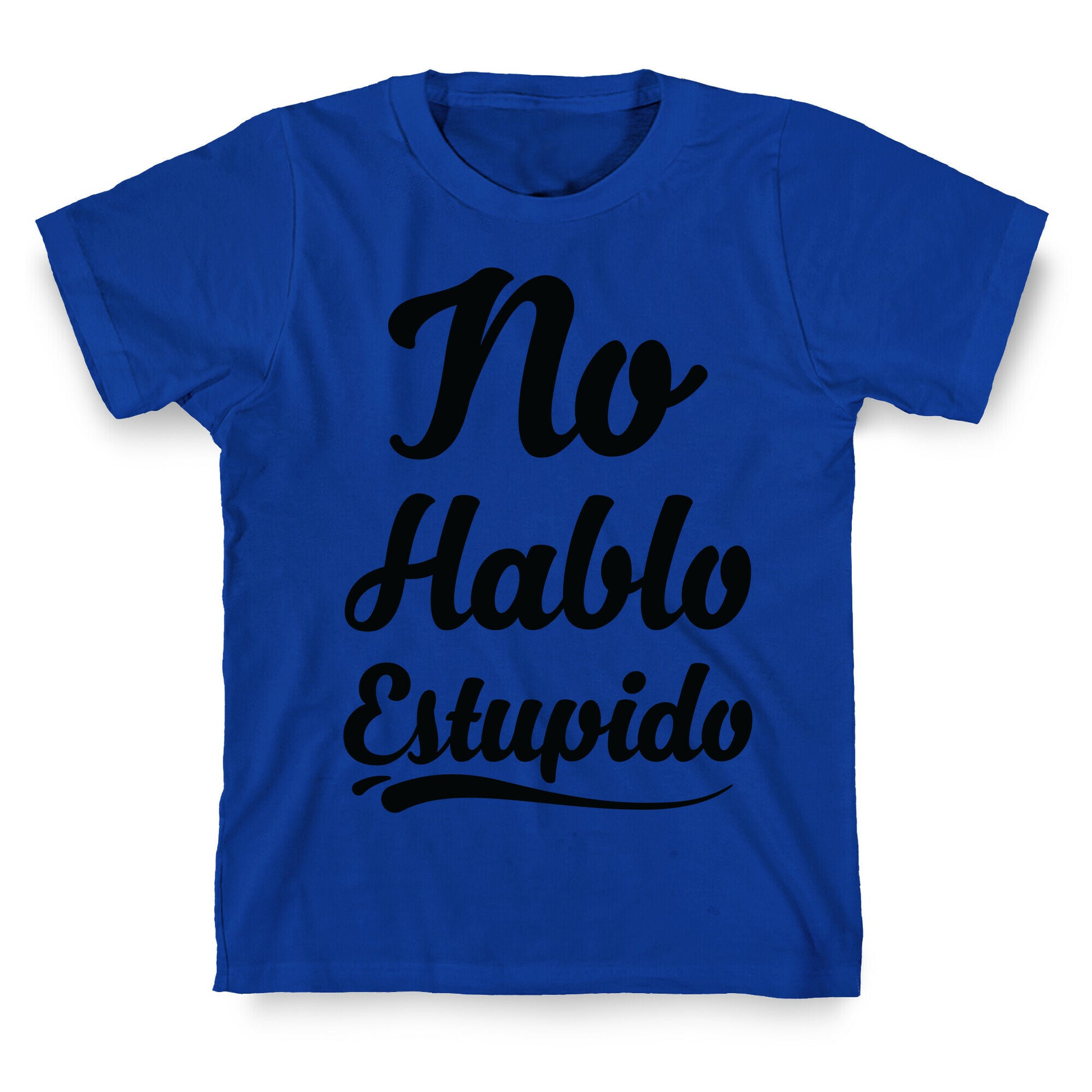 No Hablo Estupido T-Shirt