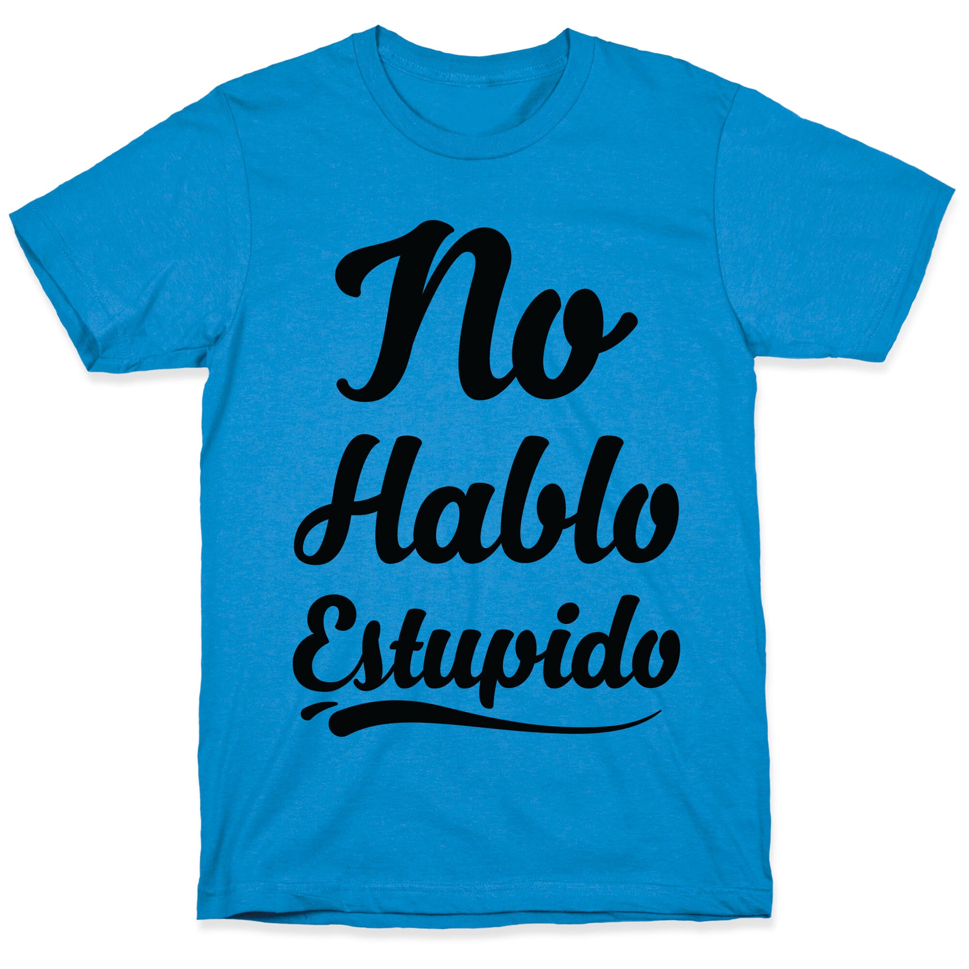 No Hablo Estupido T-Shirt