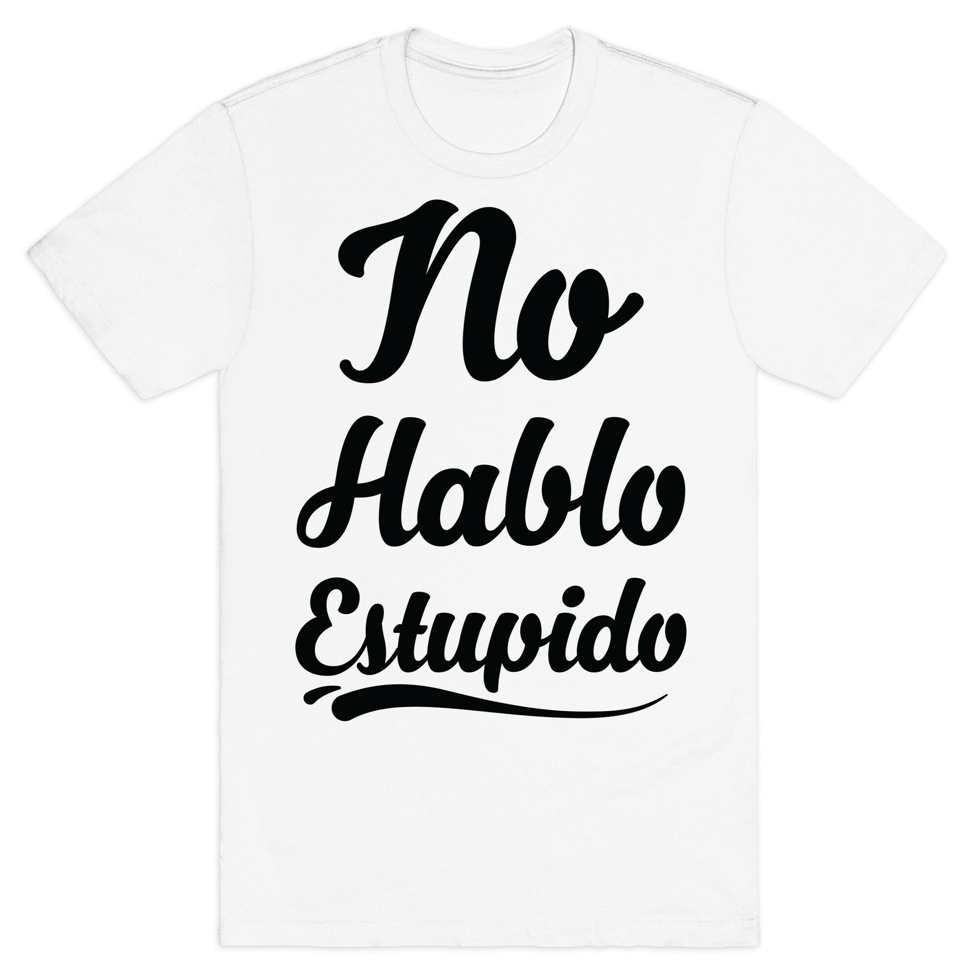 No Hablo Estupido T-Shirt
