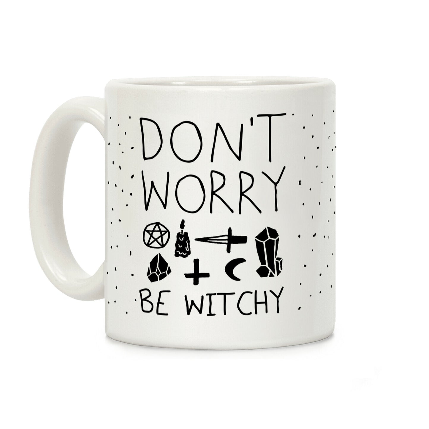Don't Worry Be Witchy Coffee Mug