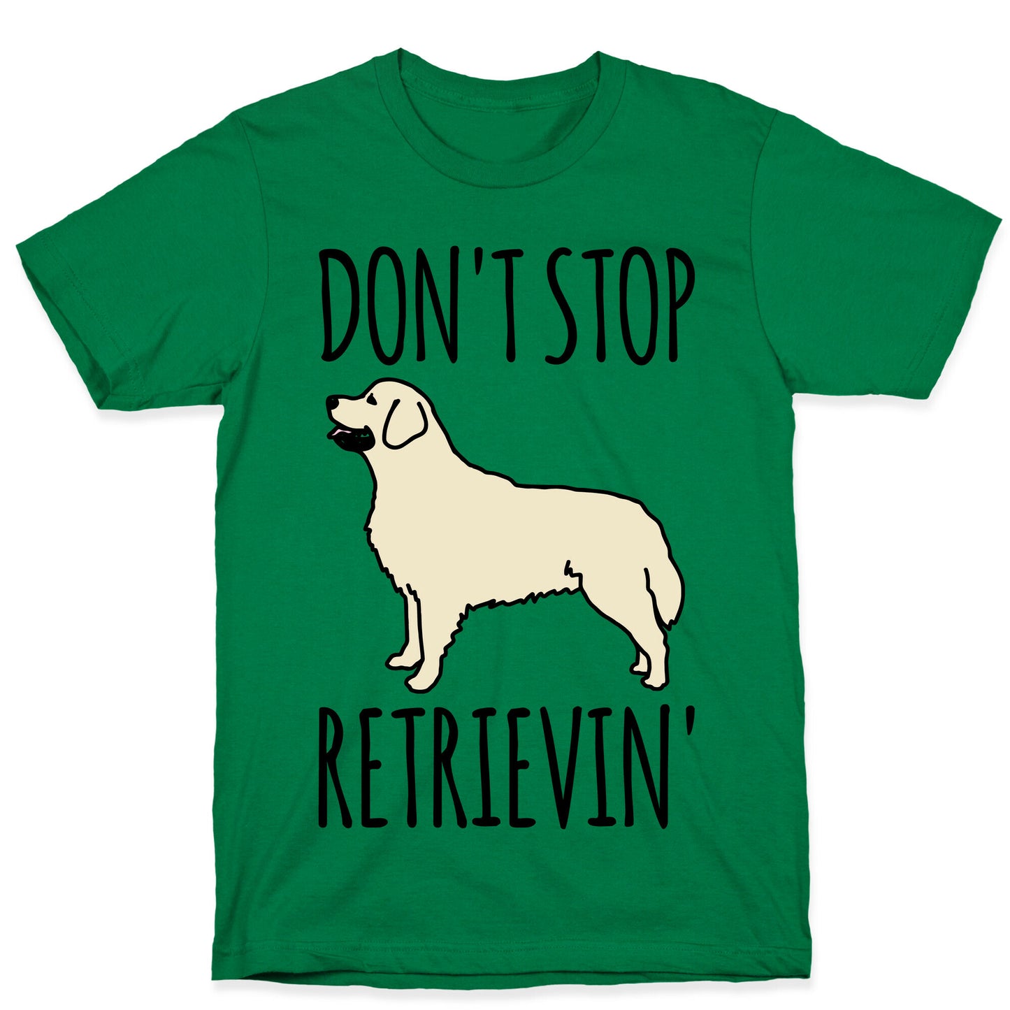 Don't Stop Retrievin' Golden Retriever Dog Parody T-Shirt