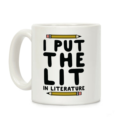 I Put The Lit In Literature Teacher Coffee Mug