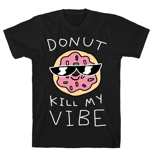 Donut Kill My Vibe T-Shirt