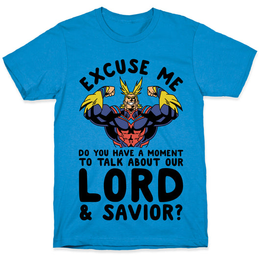 Excuse Me Do You Have a Moment To Talk About Our Lord and Savior All Might T-Shirt