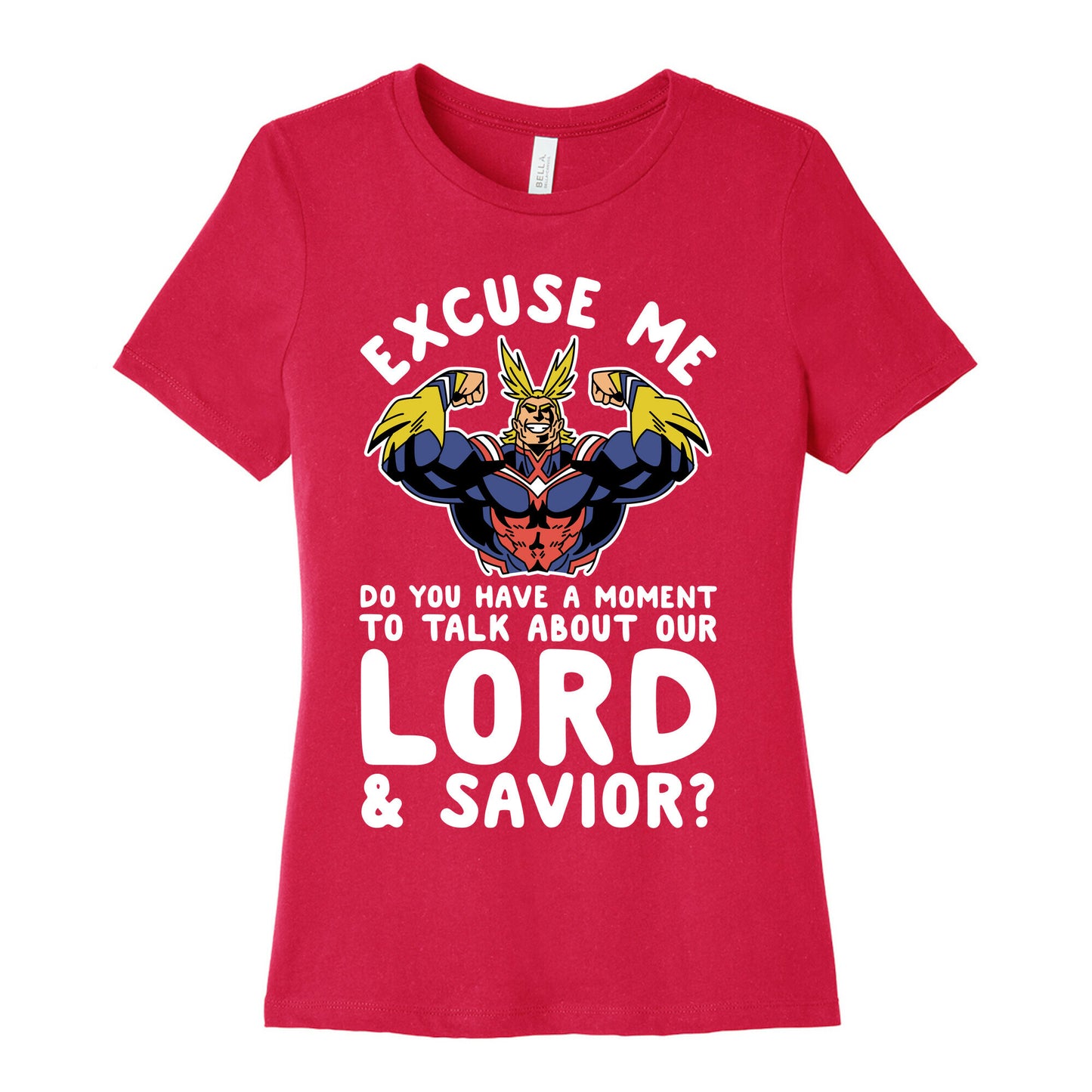 Excuse Me Do You Have a Moment To Talk About Our Lord and Savior All Might Women's Cotton Tee